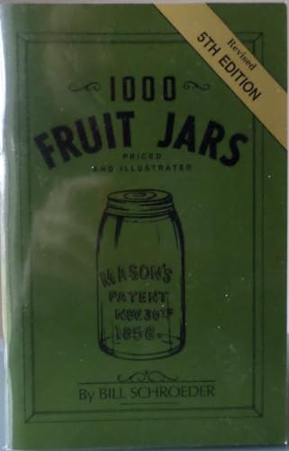 1000 Fruit Jars, Priced and Illustrated, 5th Edition