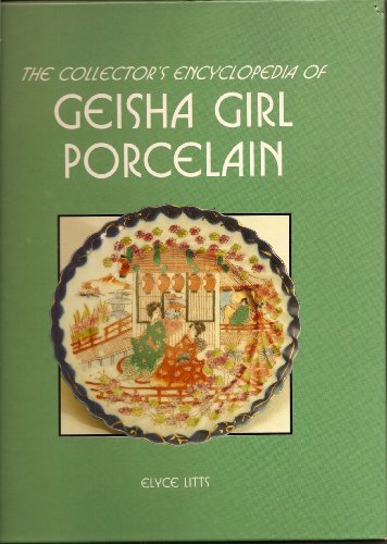 The Collector's Encyclopedia of Geisha Girl Porcelain