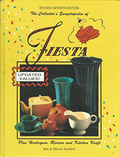 The Collectors Encyclopedia of Fiesta, with Harlequin and Riviera (9780891453543) by Huxford, Bob; Huxford, Sharon