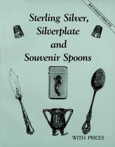 Imagen de archivo de Sterling Silver, Silverplate and Souvenir Spoons With Prices a la venta por Goodwill