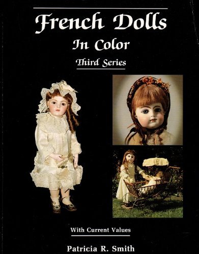 Imagen de archivo de French Dolls in Color, Third Series, with Current Values a la venta por Your Online Bookstore