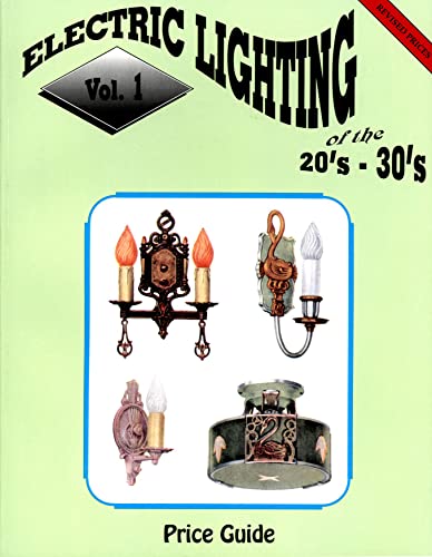 Beispielbild fr Electric Lighting of the 20's & 30's, Vol. 1: Price Guide zum Verkauf von Half Price Books Inc.