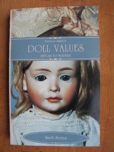 Beispielbild fr Pat Smith's Doll Values, Sixth Edition zum Verkauf von Wonder Book