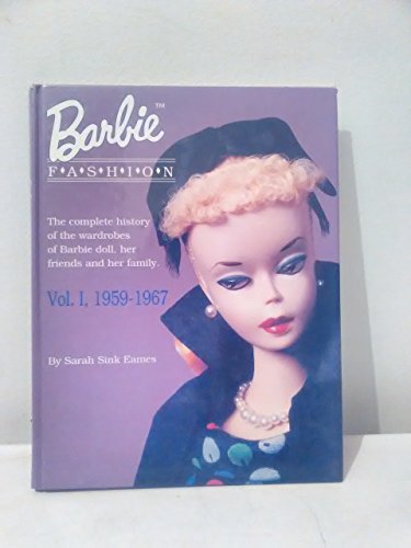 Beispielbild fr Barbie Fashion: The Complete History of the Wardrobes of Barbie Doll, Her Friends and her Family, Vol. 1: 1959-1967 (Barbie Doll Fashion) zum Verkauf von Wm Burgett Bks and Collectibles