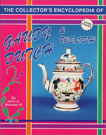 The Collector's Encyclopedia of Gaudy Dutch and Welsh