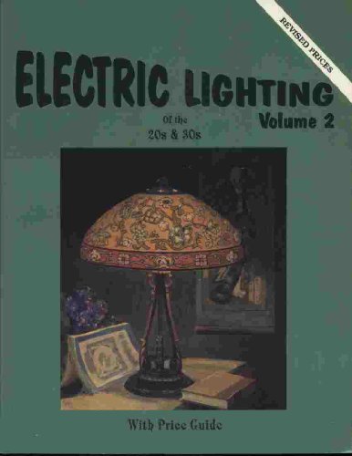 Imagen de archivo de Electric Lighting of the 20s & 30s, Vol. 2: With Price Guide a la venta por ThriftBooks-Atlanta