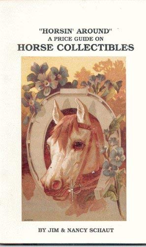 Stock image for 'Horsin' Around" a Price Guide on Horse Collectibles for sale by HPB-Diamond