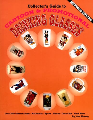 9780891454434: Collector's Guide to Cartoon and Promotional Drinking Glasses  - Hervey, John: 0891454438 - AbeBooks