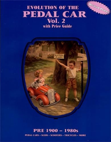 Beispielbild fr Evolution of the Pedal Car, Vol. 2: with Price Guide, Pre 1900-1980s- Pedal Cars, Sleds, Scooters, Tricycles, More zum Verkauf von Books of the Smoky Mountains