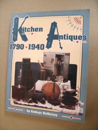 9780891454472: Kitchen Antiques, 1790-1940