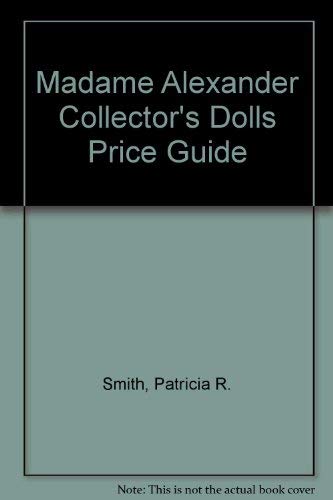 Imagen de archivo de Madame Alexander Collector's Dolls Price Guide a la venta por Better World Books
