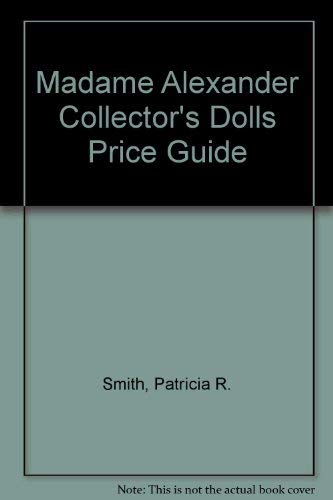 Stock image for Madame Alexander Collector's Dolls Price Guide for sale by Better World Books