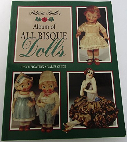 Beispielbild fr Patricia Smith's album of all bisque dolls: Identification and value guide zum Verkauf von Books From California