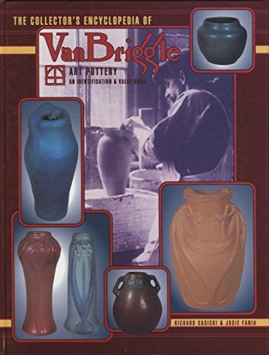 THE COLLECTOR'S ENCYCLOPEDIA OF VAN BRIGGLE ART POTTERY