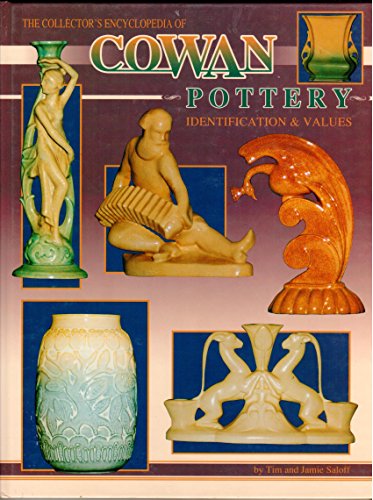 Imagen de archivo de The Collector's Encyclopedia of Cowan Pottery: Identification and Value Guide a la venta por Books of the Smoky Mountains