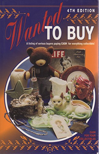 Stock image for Wanted to Buy: A Listing of Serious Buyers Paying Cash for Everything Collectible! for sale by Mountain Books