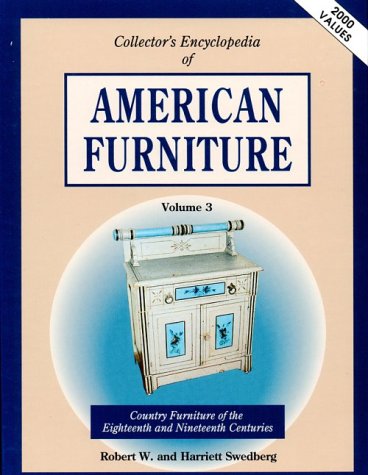Beispielbild fr Collector's Encyclopedia of American Furniture: Country Furniture of the Eighteenth and Nineteenth Centuries (Collector's Encyclopedia of American Furniture Vol. 3) zum Verkauf von Wonder Book