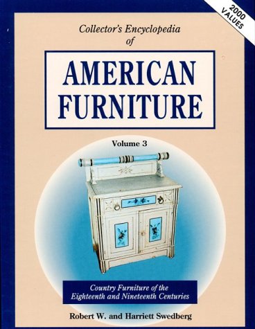 Stock image for Collector's Encyclopedia of American Furniture Vol. 3 : Country Furniture of the 18th and 19th Centuries for sale by Better World Books