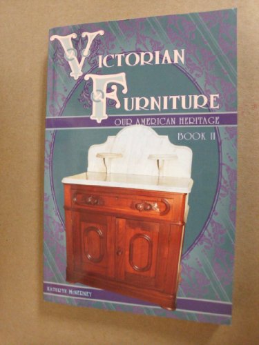 Victorian Furniture: Our American Heritage, Book II McNerney, Kathryn