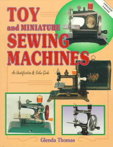 9780891456223: Toy Sewing Machines: An Identification and Value Guide