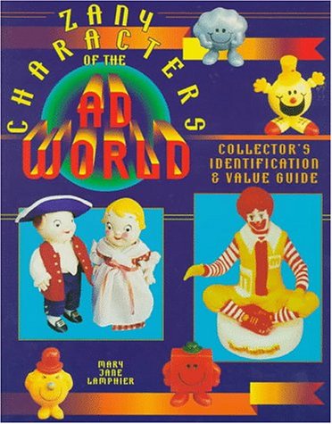 Imagen de archivo de Zany Characters of the Ad World: Collector's Identification and Value Guide a la venta por ThriftBooks-Dallas