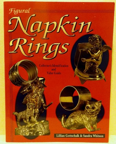 Stock image for Figural Napkin Rings: Collectors Identification and Value Guide for sale by Goodwill