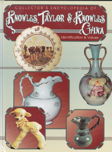 9780891456834: Collector's Encyclopedia of Knowles, Taylor & Knowles China: Identification & Values