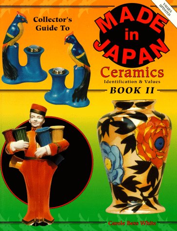 The Collector's Guide to Made in Japan Ceramics: Identification & Values; Book II