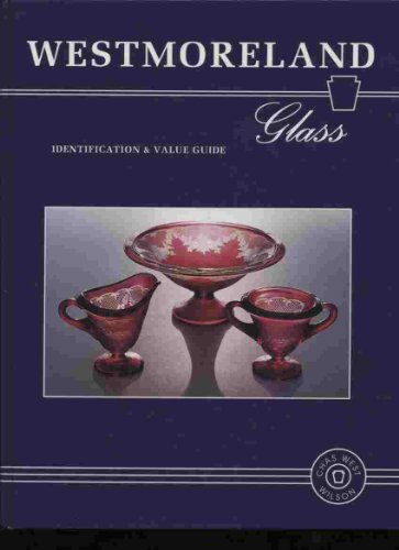 Imagen de archivo de Westmoreland Glass : Identification and Value Guide a la venta por Better World Books