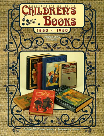 Imagen de archivo de Collector's Guide to Children's Books, 1850 to 1950: Identification & Values a la venta por Wonder Book