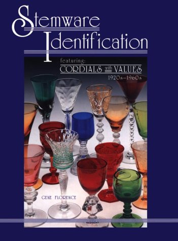 Stock image for Stemware Identification: Featuring Cordials With Values, 1920S-1960s for sale by Books of the Smoky Mountains