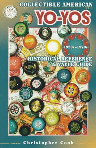 9780891457619: Collectible American Yo-Yos, 1920s-1970s: Historical Reference and Price Guide