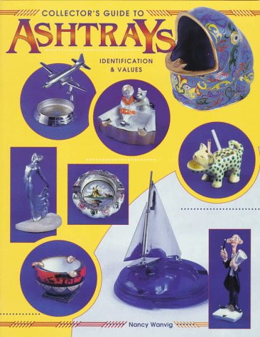 9780891457701: Collector's Guide to Ashtrays: Identification & Values