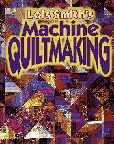 Stock image for Lois Smith's Machine Quiltmaking for sale by Better World Books
