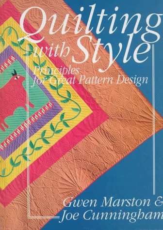 Quilting With Style: Principles for Great Pattern Design (9780891458142) by Marston, Gwen; Cunningham, Joe