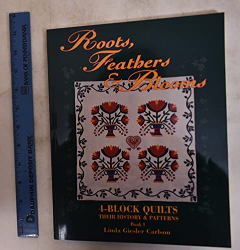 9780891458258: Roots, Feathers and Blooms: 4 Block Quilts, Their History and Patterns