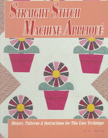 9780891458395: Straight Stitch Machine Applique: History, Patterns and Instructions for This Easy Technique