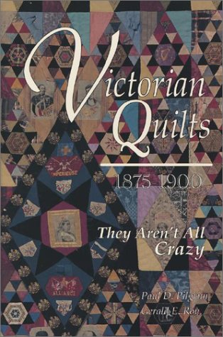 Victorian Quilts 1875-1900: They Aren't All Crazy