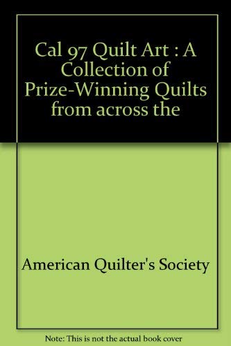 9780891458548: Cal 97 Quilt Art : A Collection of Prize-Winning Quilts from across the