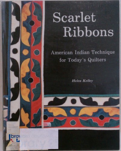 Imagen de archivo de Scarlet Ribbons, American Indian Techniques for Today's Quilters a la venta por Books of the Smoky Mountains