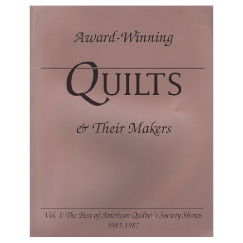 Stock image for Award-Winning Quilts and Their Makers: The Best of American Quilter's Society Shows 1985-1987 for sale by Redux Books