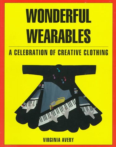 9780891459804: Wonderful Wearables: Celebration of Creative Clothing