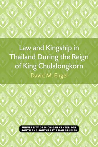 9780891480099: Law and Kingship in Thailand During the Reign of King Chulalongkorn (Michigan Papers On South And Southeast Asia)