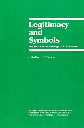 Beispielbild fr LEGITIMACY AND SYMBOLS: THE SOUTH ASIAN WRITINGS OF F.W. BUCKLER (THE MICHIGAN PAPERS ON SOUTH AND SOUTHEAST ASIA) zum Verkauf von Zane W. Gray, BOOKSELLERS