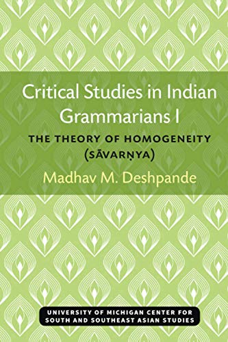 9780891480525: Critical Studies in Indian Grammarians: The Theory of Homogeneity [Savarnya] (Michigan Series in South & Southeast Asian Languages & Linguistics)