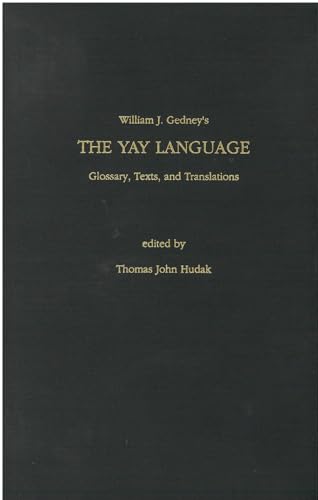 9780891480662: William J. Gedney's the Yay Language: Glossary, Text, and Translations