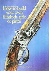 Imagen de archivo de How to Build Your Own Flintlock-Rifle or Pistol a la venta por Mahler Books