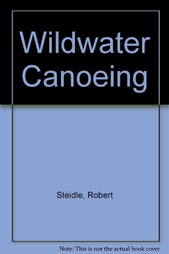 Imagen de archivo de Wild Water Canoeing a la venta por Better World Books