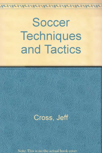 Imagen de archivo de Soccer: Techniques & Tactics a la venta por ThriftBooks-Atlanta