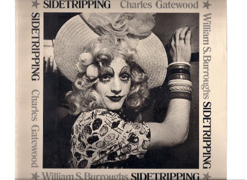 SIDETRIPPING (9780891550013) by Burroughs, William S. And Charles Gatewood